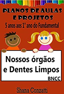 Livro Nossos órgãos e dentes - Planos de Aula BNCC (Projetos Pedagógicos - BNCC)