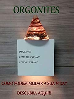 Orgonites - Como podem mudar sua vida