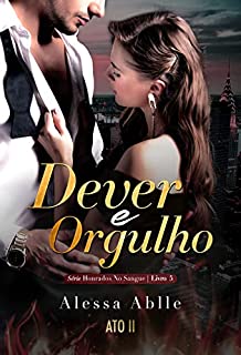 Livro Dever & Orgulho : ATO II - Escolhida Para Ele (Série Honrados No Sangue Livro 5)