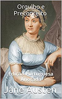 Orgulho e Preconceito - Edição Portuguesa - Anotada: Edição Portuguesa - Anotada