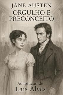 Livro Orgulho e Preconceito: Obra original de Jane Austen – Adaptada por Laís Alves