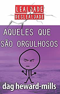 Livro Aqueles que são orgulhosos (Lealdade e Deslealdalde)