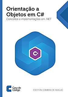 Orientação a Objetos em C#: Conceitos e implementações em .NET