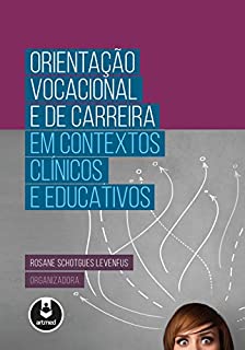 Orientação Vocacional e de Carreira em Contextos Clínicos e Educativos