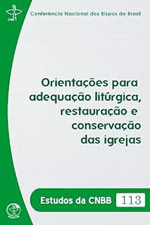 Livro Orientações para adequação litúrgica, restauração e conservação das igrejas - Estudos da CNBB 113 - Digital