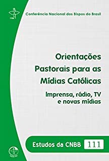 Livro Orientações Pastorais para as Mídias Católicas: Imprensa, rádio, TV e novas mídias