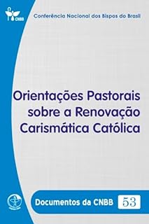Livro Orientações Pastorais sobre a Renovação Carismática Católica - Documentos da CNBB 53 - Digital