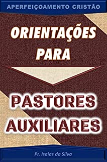 Livro Orientações para Pastores Auxiliares: Aperfeiçoamento Cristão (Aperfeiçoamento Cristão - Treinamento para Obreiros 2022)