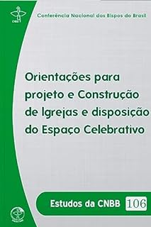 Livro Orientações para Projeto e Construção de Igrejas - Estudos da CNBB Vol. 106 - Digital