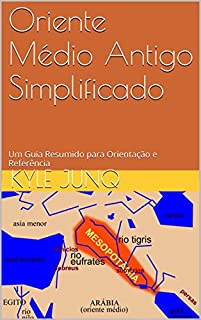 Livro Oriente Médio Antigo Simplificado: Um Guia de Tópicos para Orientação e Referência (Índices da História Livro 1)