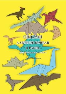 Livro Origami A Arte de Dobrar o Papel : Série Dinossauros Volume 2