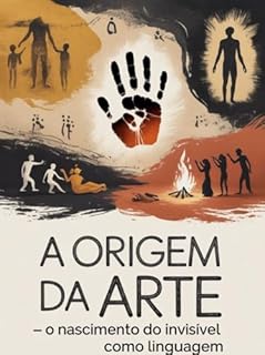 Livro A Origem da Arte — O Nascimento do Invisível como Linguagem