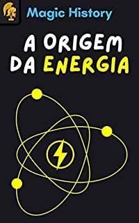 A Origem Da Energia: Descubra A Força Que Move O Universo