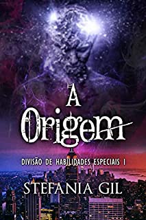 Livro A Origem: Fantasia Urbana - Mistério (Divisão de Habilidades Especiais Livro 1)