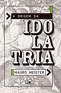 Livro A origem da idolatria