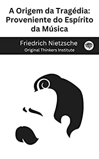 Livro A Origem da Tragédia: Proveniente do Espírito da Música