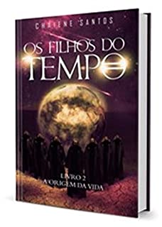 Livro A Origem da Vida (Os Filhos do Tempo Livro 2)