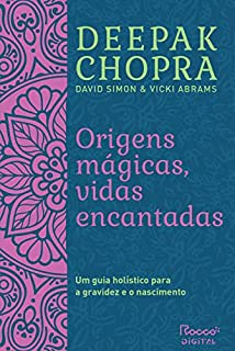 Livro Origens mágicas, vidas encantadas: Um guia holístico para a gravidez e o nascimento