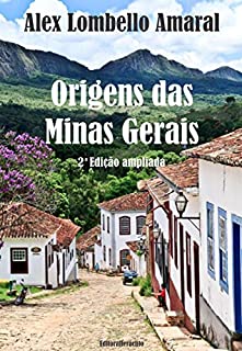 Livro Origens das Minas Gerais: 2a Edição Ampliada