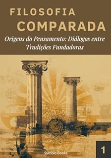 Livro Origens do Pensamento: Diálogos entre Tradições Fundadoras: Biblioteca Filosofia Comparada Volume 1
