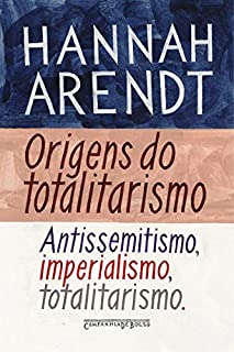 Livro Origens do totalitarismo: Antissemitismo, imperialismo, totalitarismo