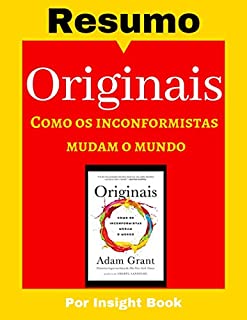 Livro Originais - Como os Inconformistas Mudam o Mundo : Resumo Completo [Aprenda todos os principais conceitos]