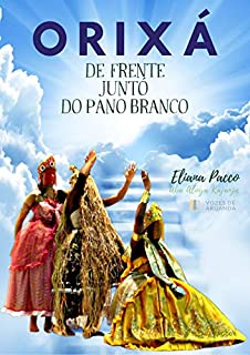 Livro ORIXÁ DE FRENTE, JUNTÓ E DO PANO BRANCO: Umbanda Para Leigos