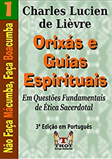 Livro OS ORIXÁS E GUIAS ESPIRITUAIS: Em Questões Fundamentais de Ética Sacerdotal
