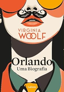 Livro Orlando, Uma Biografia: "O homem olha o mundo de frente, como se fosse moldado ao seu gosto. A mulher lhe lança um olhar de soslaio, cheio de sutileza"