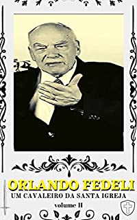 Livro Orlando Fedeli: Um Cavaleiro da Santa Igreja (volume II)