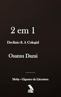 Livro Osamu Dazai 2 em 1: Declínio de um Homem, A Colegial / No longer Human, Schoolgirl: Tradução para o português