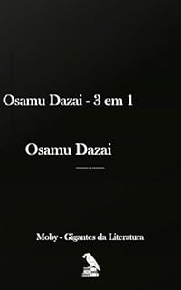 Livro Osamu Dazai - 3 em 1: Declínio de um Homem, A Colegial, O Sol Poente
