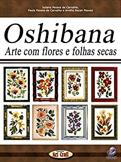 Livro OSHIBANA ARTE COM FLORES E FOLHAS SECAS (Série Brazilian Art Craft Livro 11)