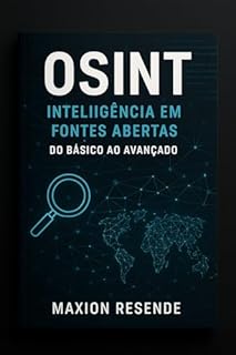 Livro OSINT: Guia Completo de Inteligência em Fontes Abertas