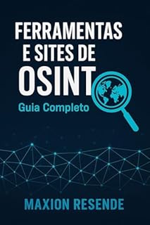 Livro OSINT: Guia Definitivo de Ferramentas e Técnicas de Inteligência de Fontes Abertas
