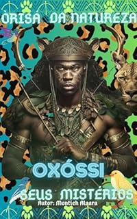 Livro ÒSÒÓSÍ ÒRISÁ DA NATUREZA E SEUS MISTÉRIOS: orixa,oriki,ojubó,oros,ebós,Adimus