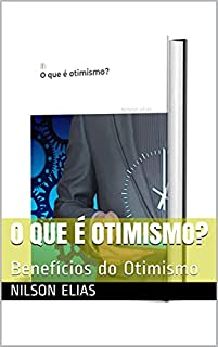 Livro O que é otimismo?: Benefícios do Otimismo