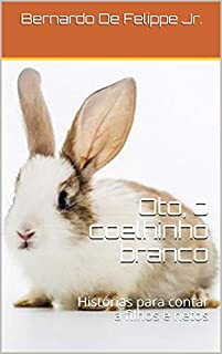 Livro Oto, o coelhinho branco: Histórias para contar a filhos e netos