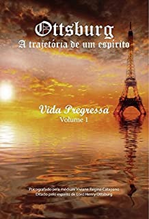 Livro Ottsburg - A trajetória de um espírito: Vida Pregressa