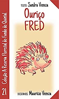 Ouriço Fred: A reserva florestal do fundo do quintal