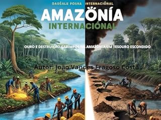 Livro OURO E DESTRUIÇÃO GARIMPOS NA AMAZÔNIA UM TESOURO ESCONDIDO