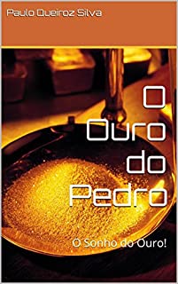 Livro O Ouro do Pedro: O Sonho do Ouro!