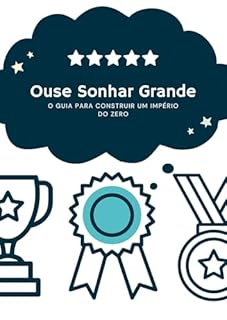 Livro Ouse Sonhar Grande: O guia para construir um império do zero