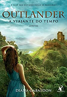 Livro Outlander, a Viajante do Tempo: E SE O SEU FUTURO FOSSE O PASSADO?
