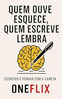 Livro Quem ouve esquece, quem escreve lembra: Escrever é pensar com a caneta