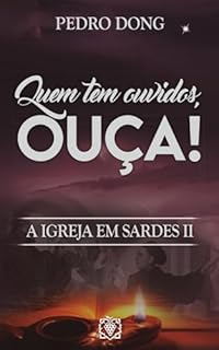 Livro Quem tem ouvidos, ouça! a Igreja em Sardes II