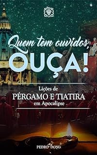 Livro Quem tem ouvidos, ouça! lições de Pérgamo e Tiatira em Apocalipse