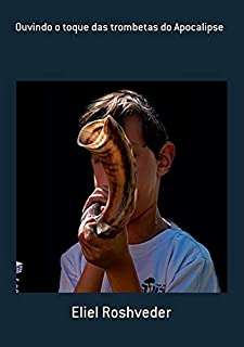Livro Ouvindo O Toque Das Trombetas Do Apocalipse