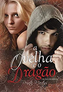 A OVELHA E O DRAGÃO : OS ESCOLHIDOS