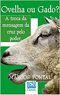 Livro Ovelha ou Gado?: a troca da mensagem da cruz pelo poder.